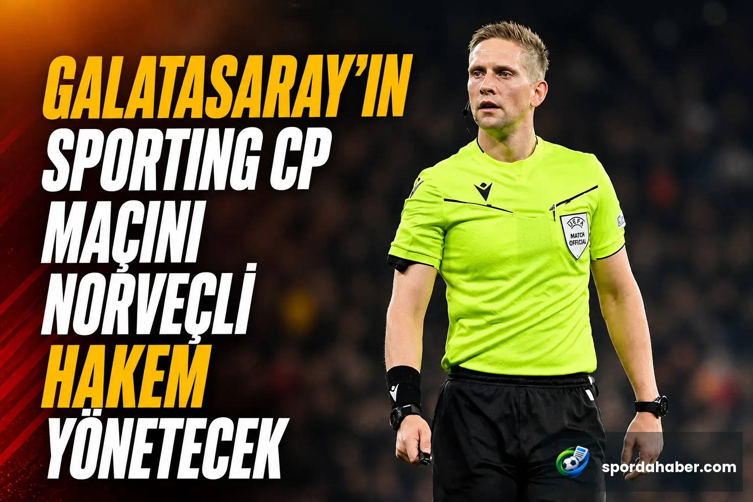 Galatasaray'ın Sporting CP Maçını Norveçli Hakem Yönetecek