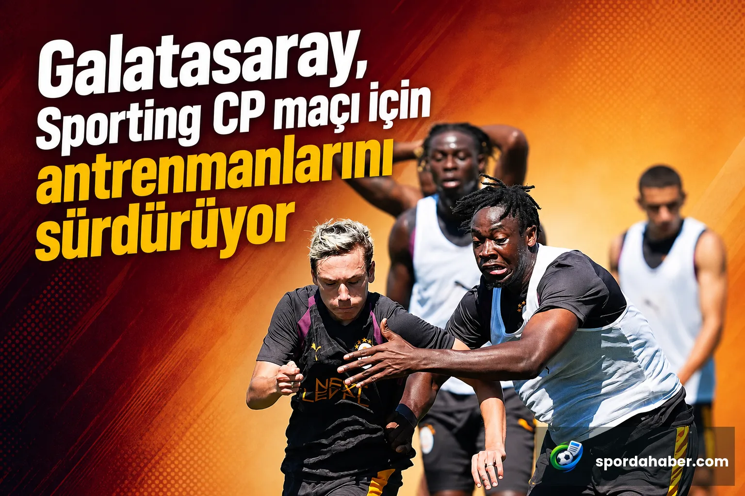 Galatasaray, Sporting CP maçı için antrenmanlarını sürdürüyor