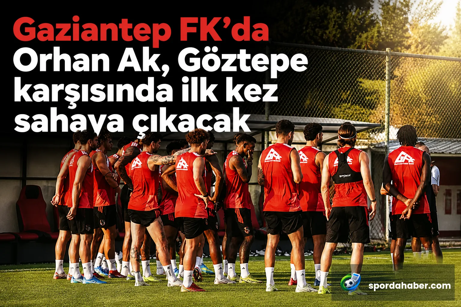 Gaziantep FK'da Orhan Ak, Göztepe karşısında ilk kez sahaya çıkacak