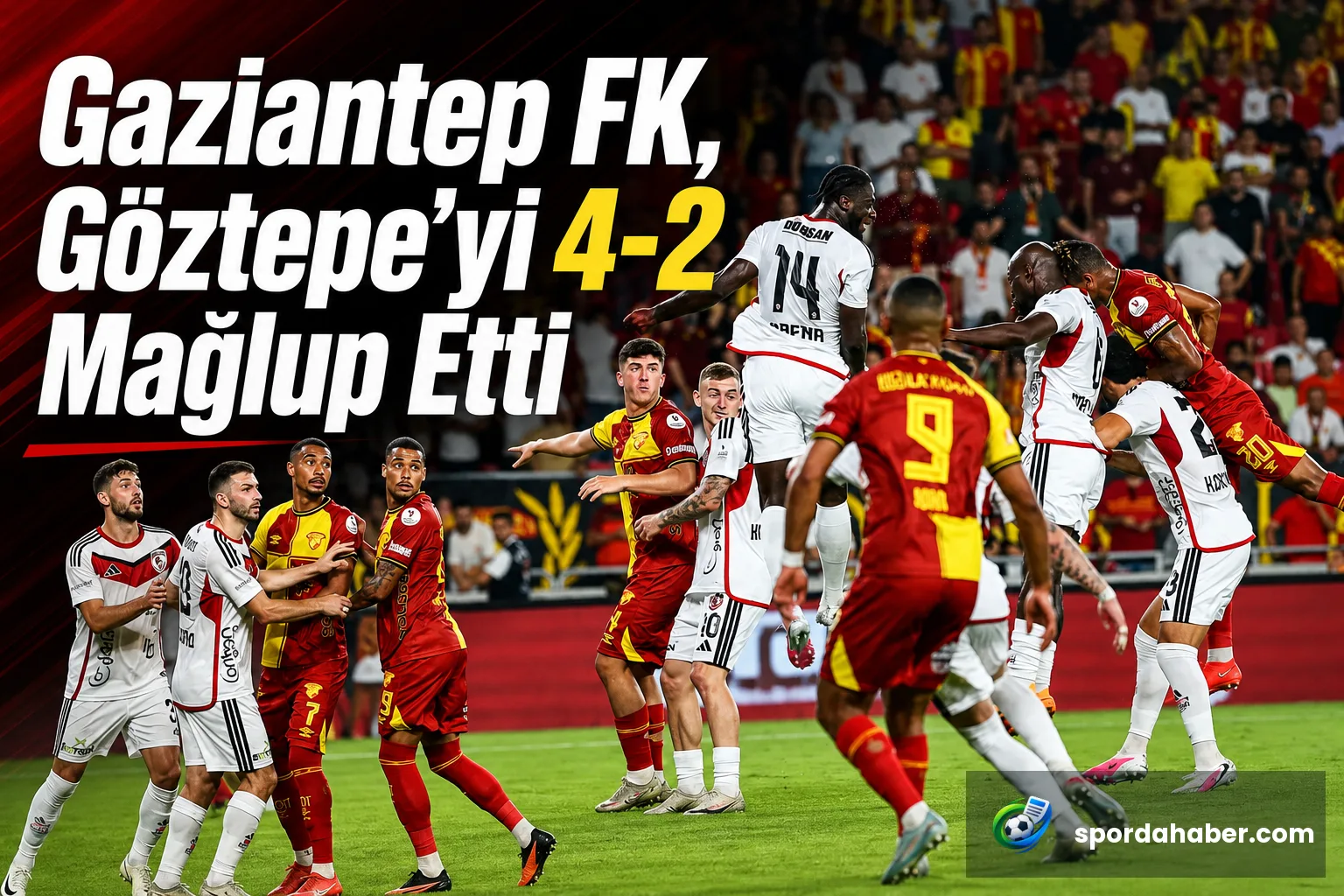 Gaziantep FK, Göztepe'yi 4-2 Mağlup Etti