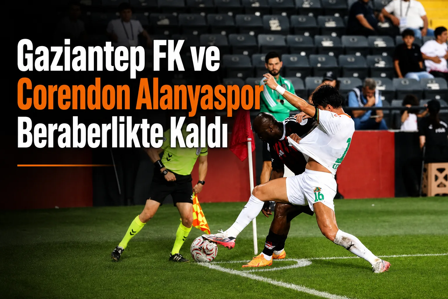 Gaziantep FK ve Corendon Alanyaspor Beraberlikte Kaldı