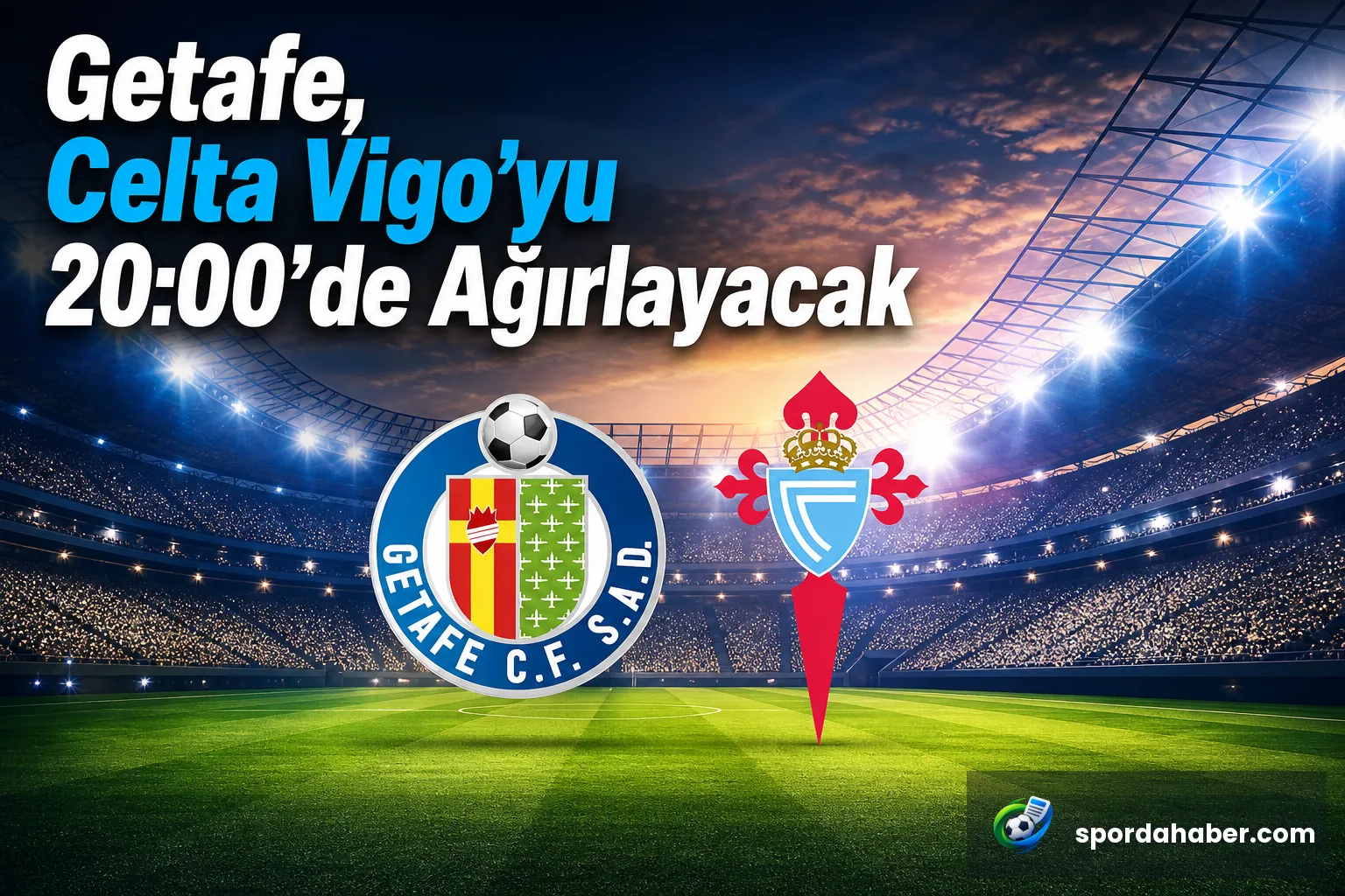 Getafe, Celta Vigo'yu 20:00'de Ağırlayacak