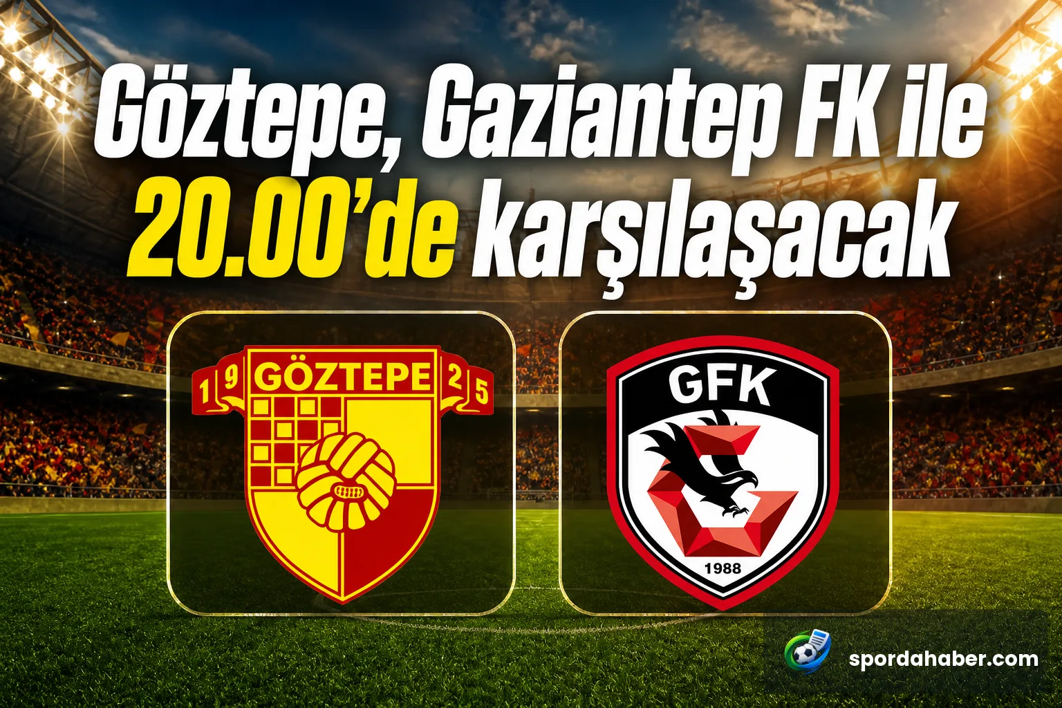 Göztepe, Gaziantep FK ile 20.00'de karşılaşacak