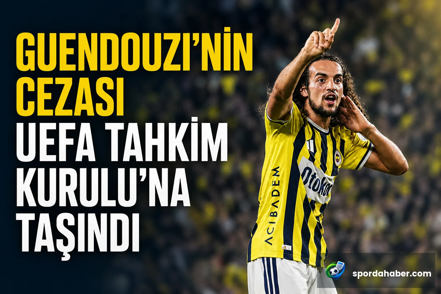 Guendouzi'nin cezası UEFA Tahkim Kurulu'na taşındı