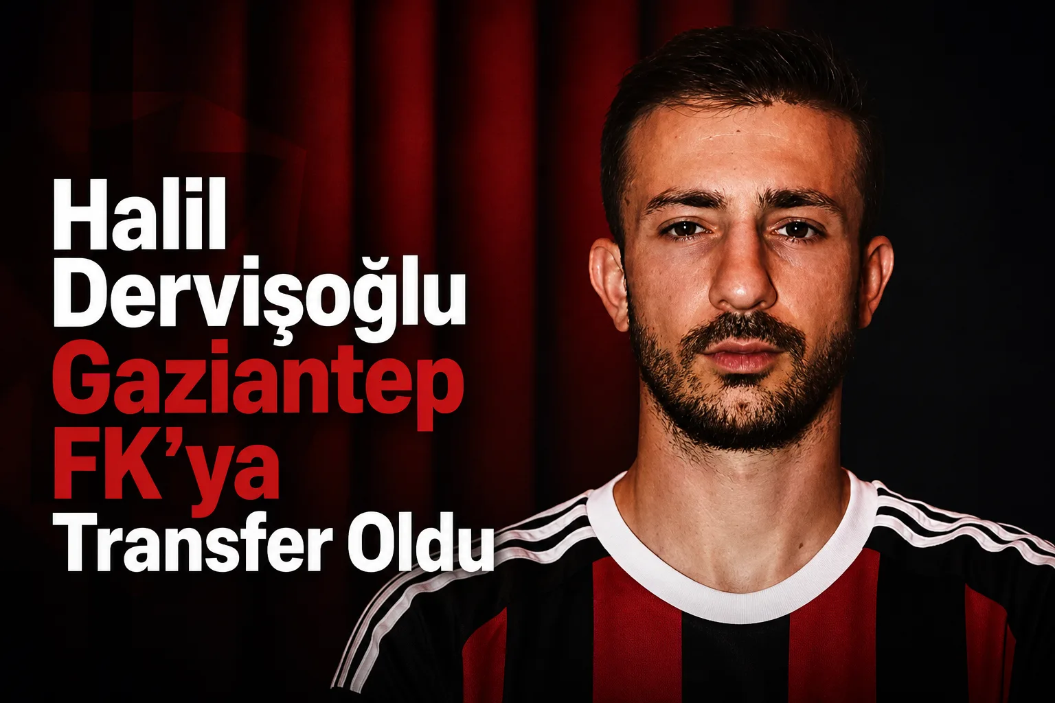 Halil Dervişoğlu Gaziantep FK'ya Transfer Oldu