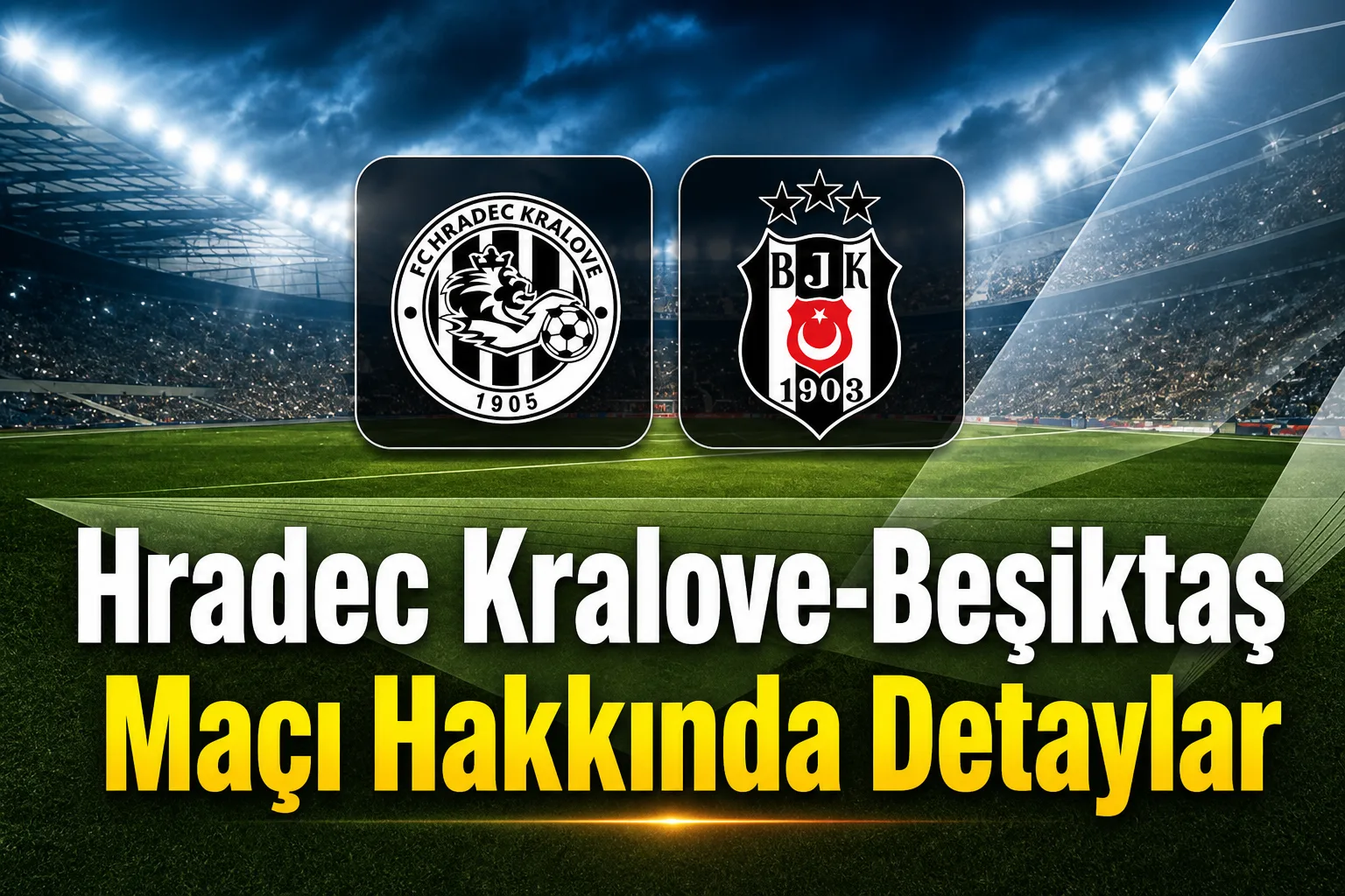 Hradec Kralove-Beşiktaş Maçı Hakkında Detaylar