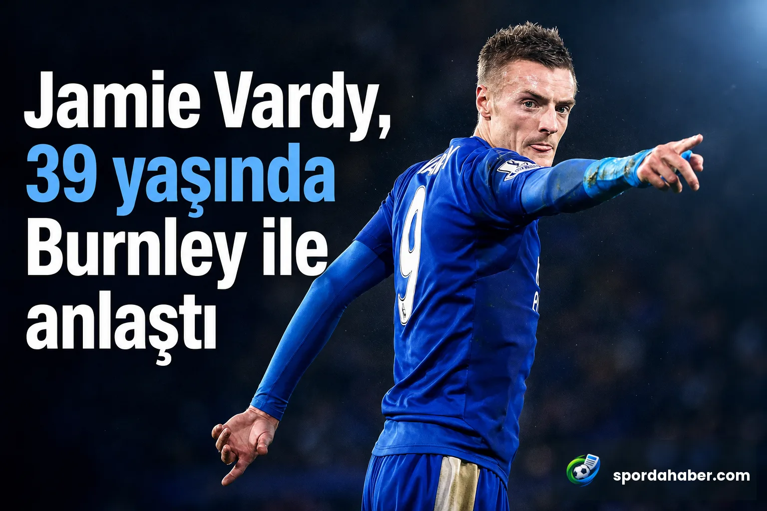Jamie Vardy, 39 yaşında Burnley ile anlaştı