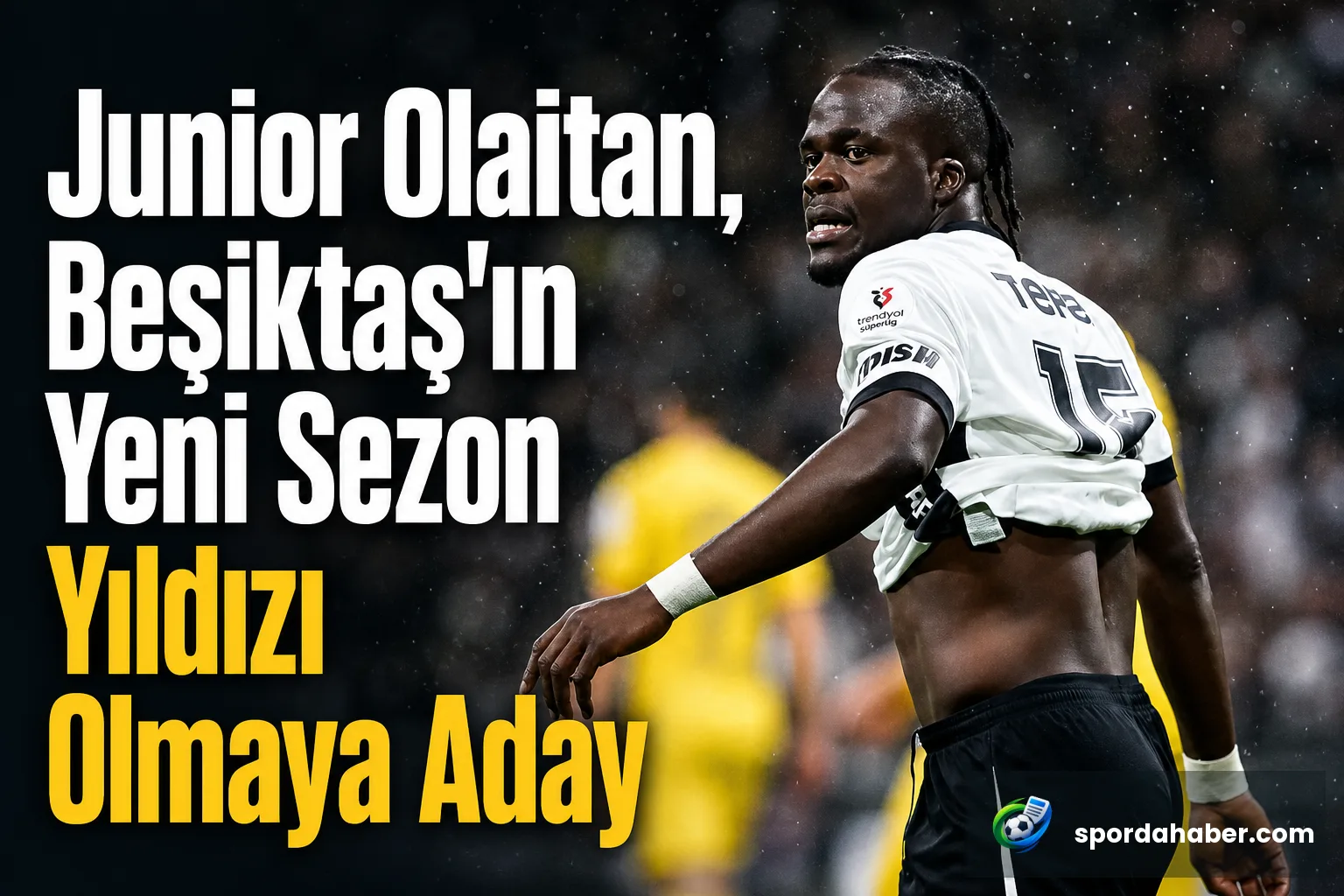 Junior Olaitan, Beşiktaş'ın Yeni Sezon Yıldızı Olmaya Aday
