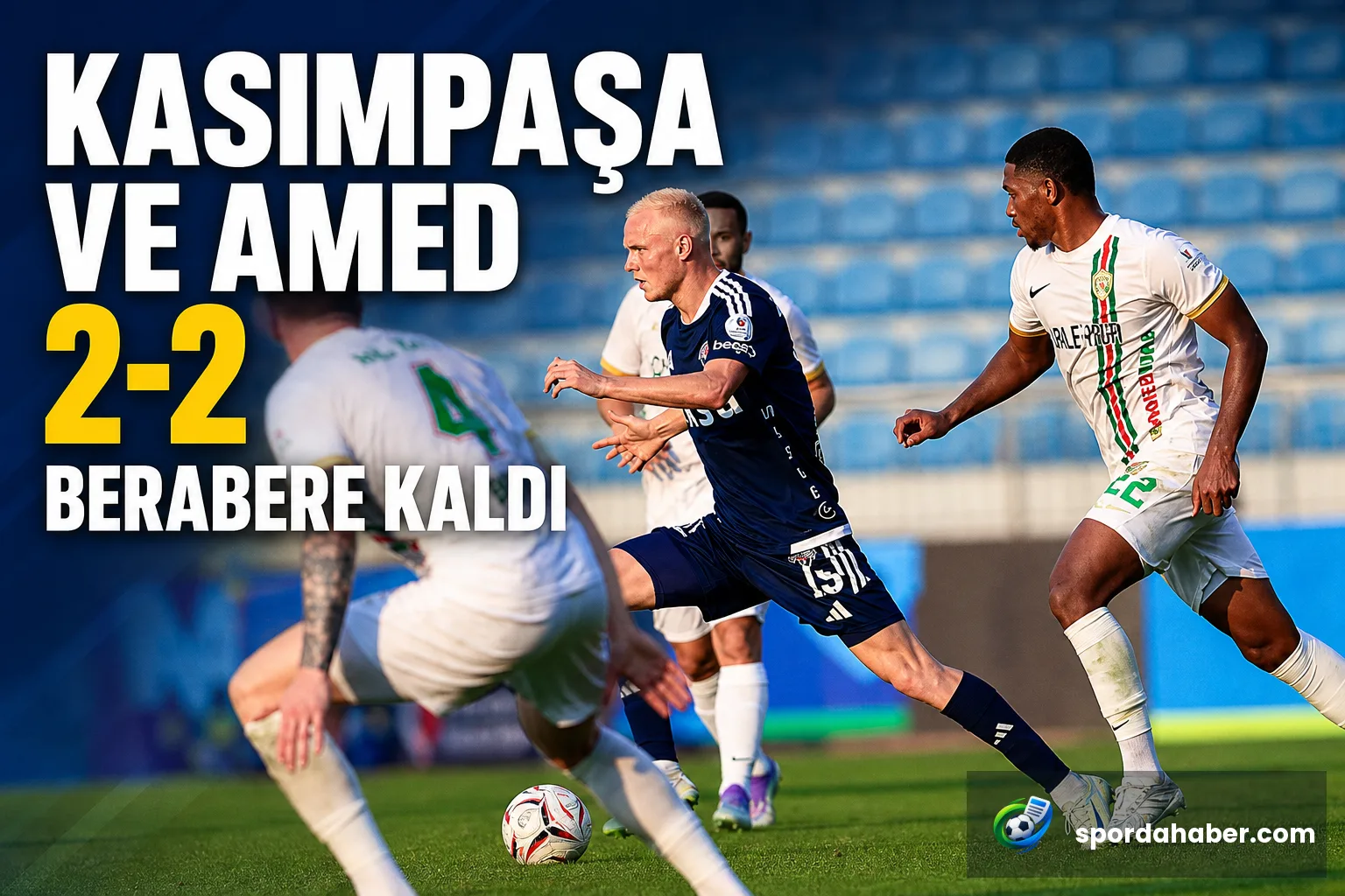 Kasımpaşa ve Amed 2-2 berabere kaldı