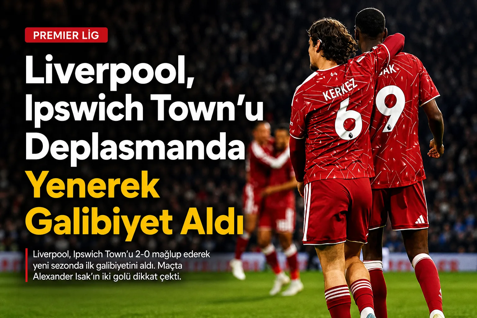 Liverpool, Ipswich Town'u Deplasmanda Yenerek Galibiyet Aldı