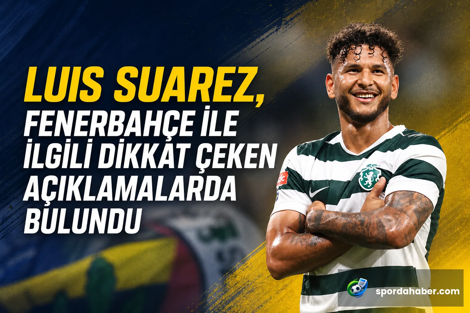 Luis Suarez, Fenerbahçe ile ilgili dikkat çeken açıklamalarda bulundu