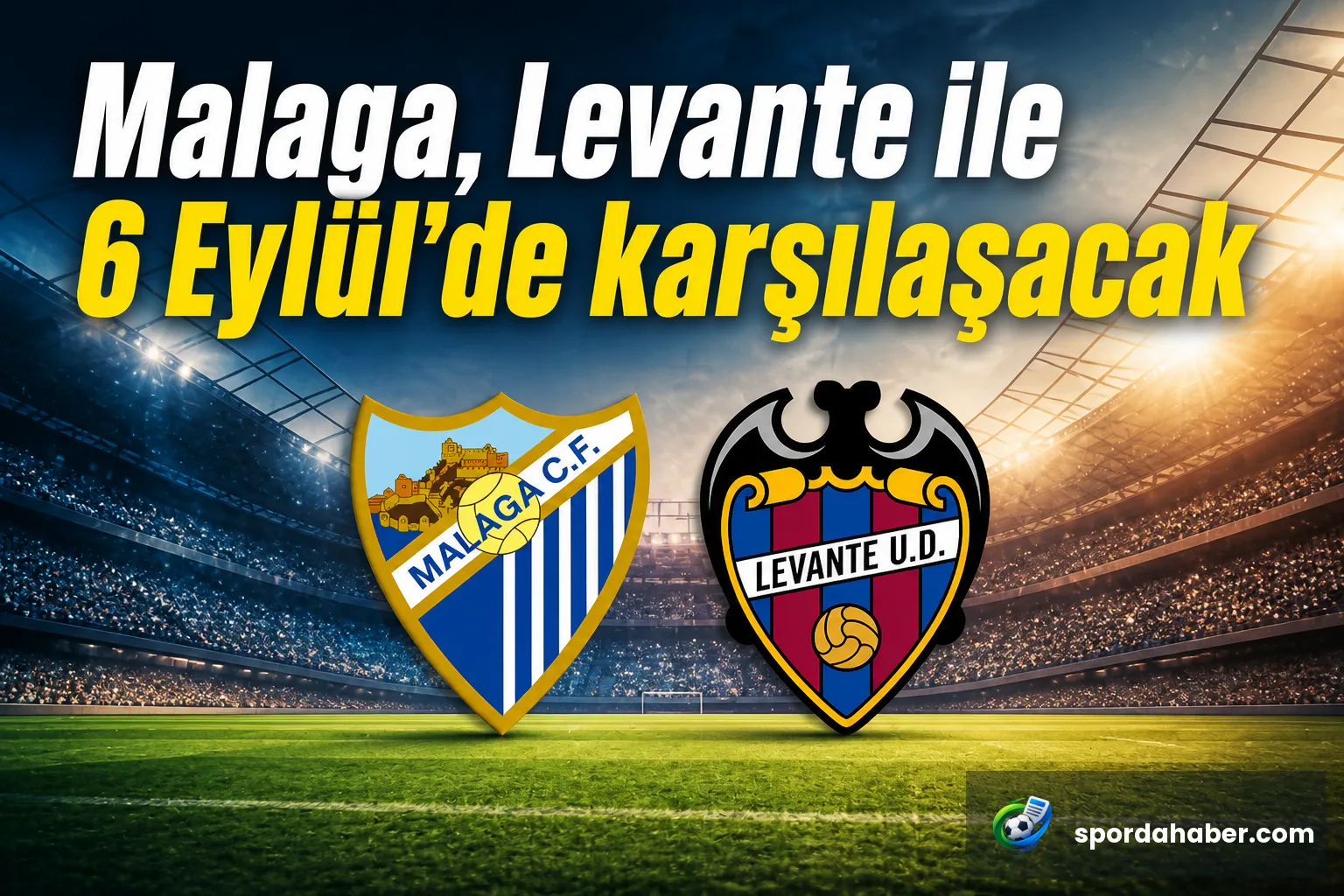 Malaga, Levante ile 6 Eylül'de karşılaşacak