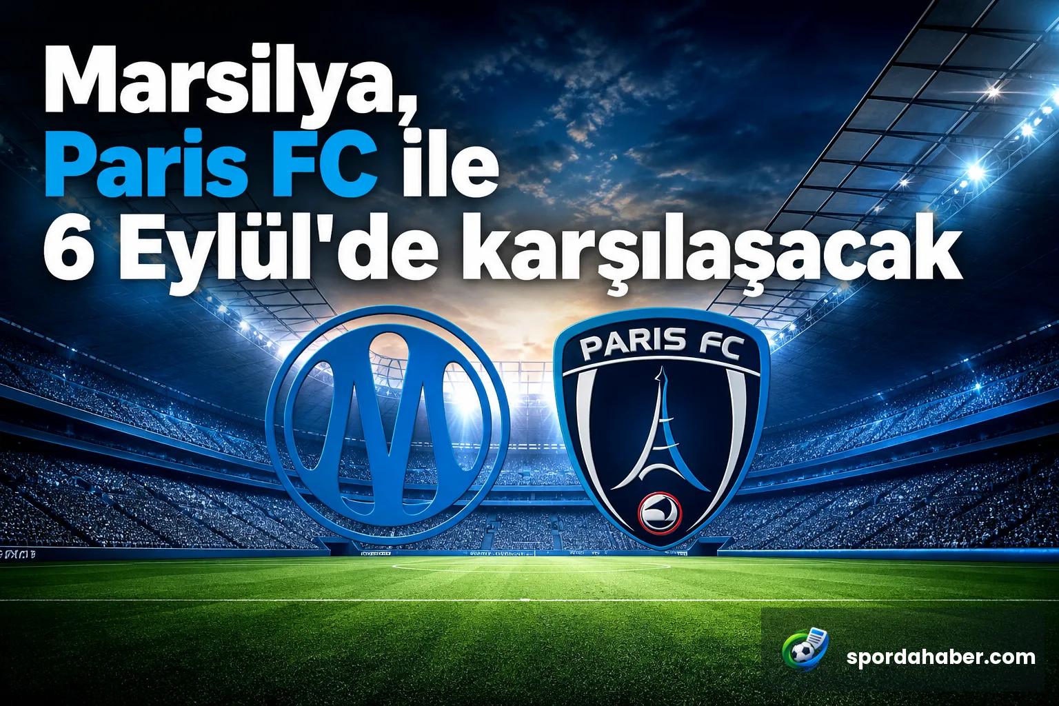 Marsilya, Paris FC ile 6 Eylül'de karşılaşacak