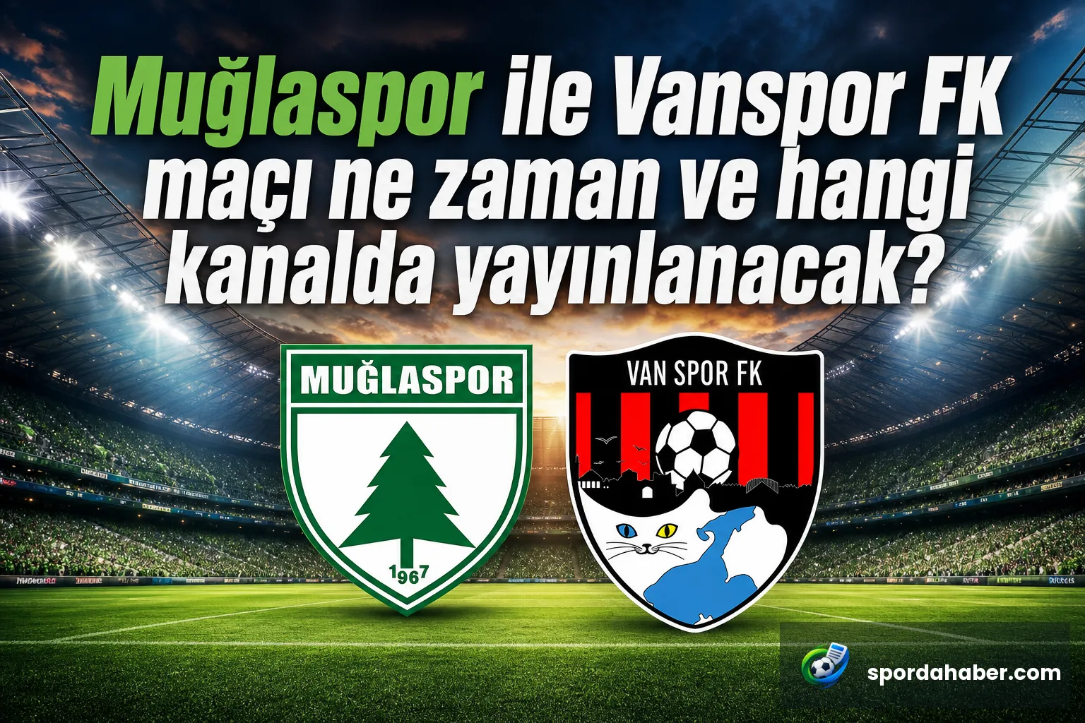 Muğlaspor ile Vanspor FK maçı ne zaman ve hangi kanalda yayınlanacak?
