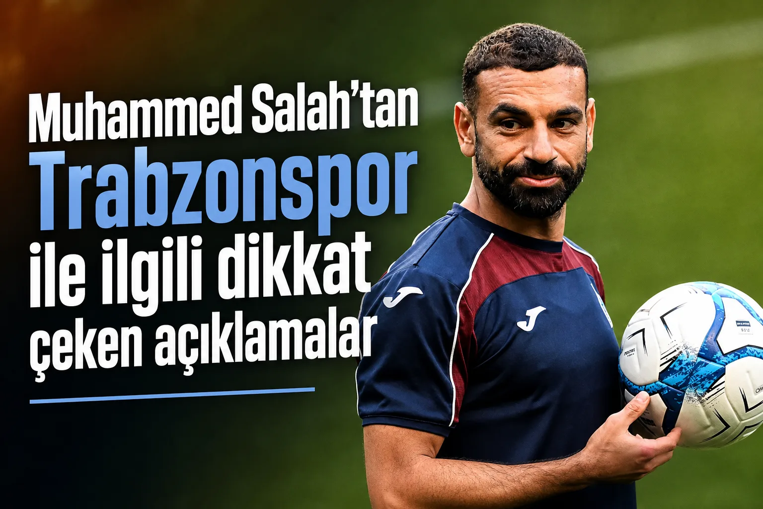 Muhammed Salah'tan Trabzonspor ile ilgili dikkat çeken açıklamalar
