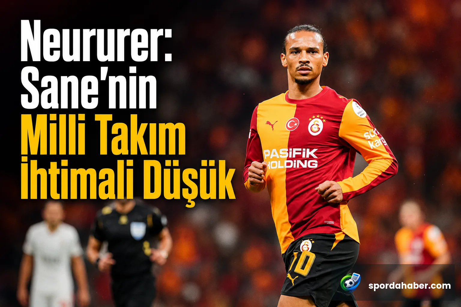 Neururer: Sane'nin Milli Takım İhtimali Düşük