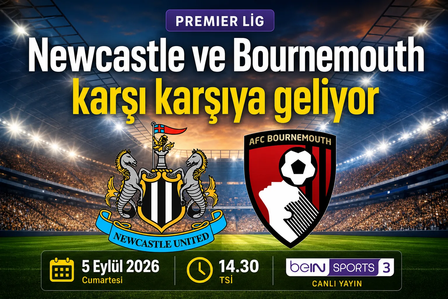Newcastle ve Bournemouth karşı karşıya geliyor