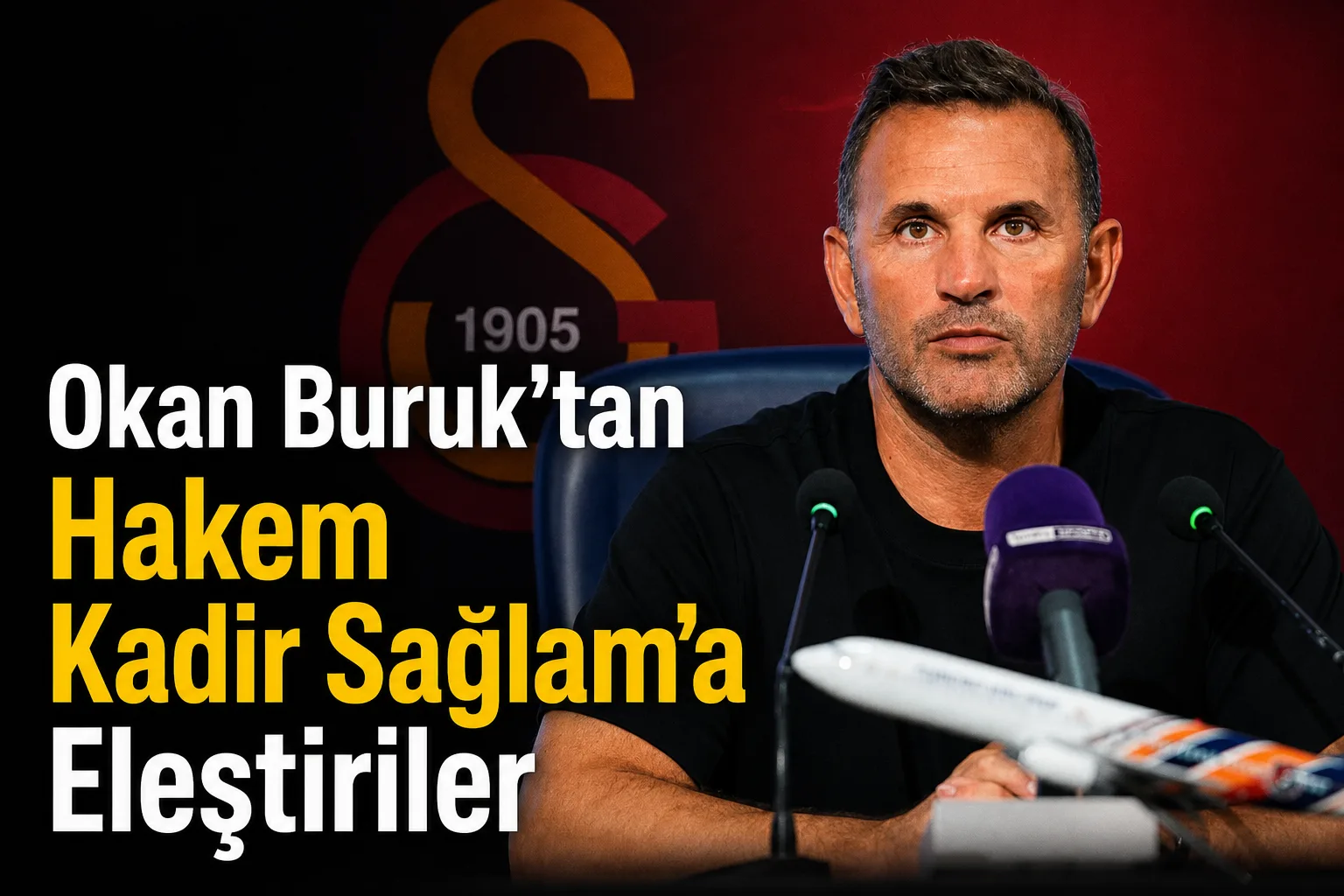 Okan Buruk'tan Hakem Kadir Sağlam'a Eleştiriler