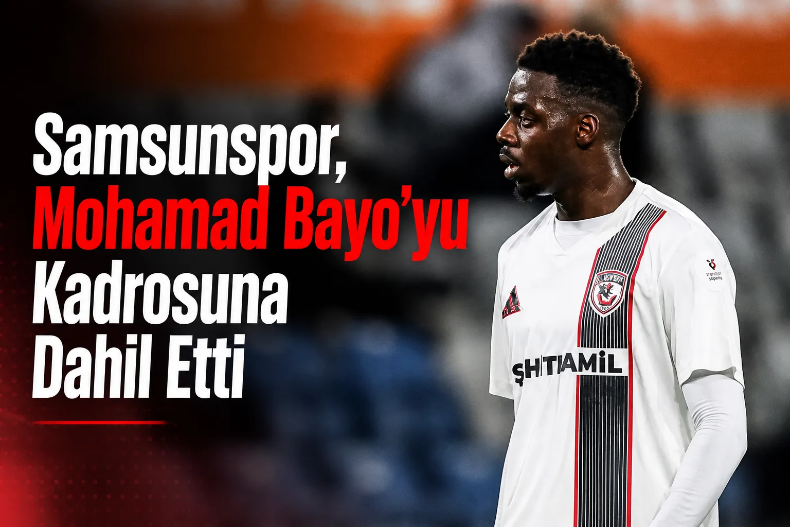 Samsunspor, Mohamad Bayo'yu Kadrosuna Dahil Etti