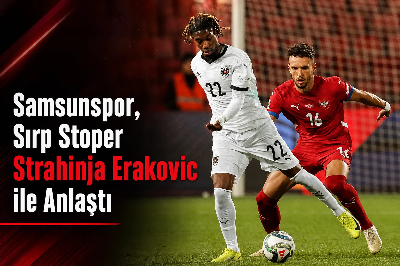 Samsunspor, Sırp Stoper Strahinja Erakovic ile Anlaştı