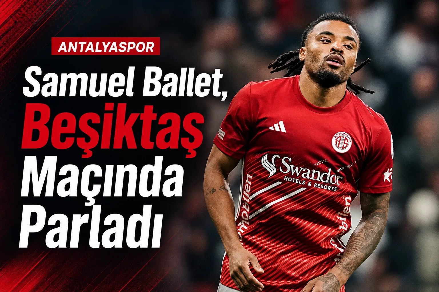 Samuel Ballet, Beşiktaş Maçında Parladı