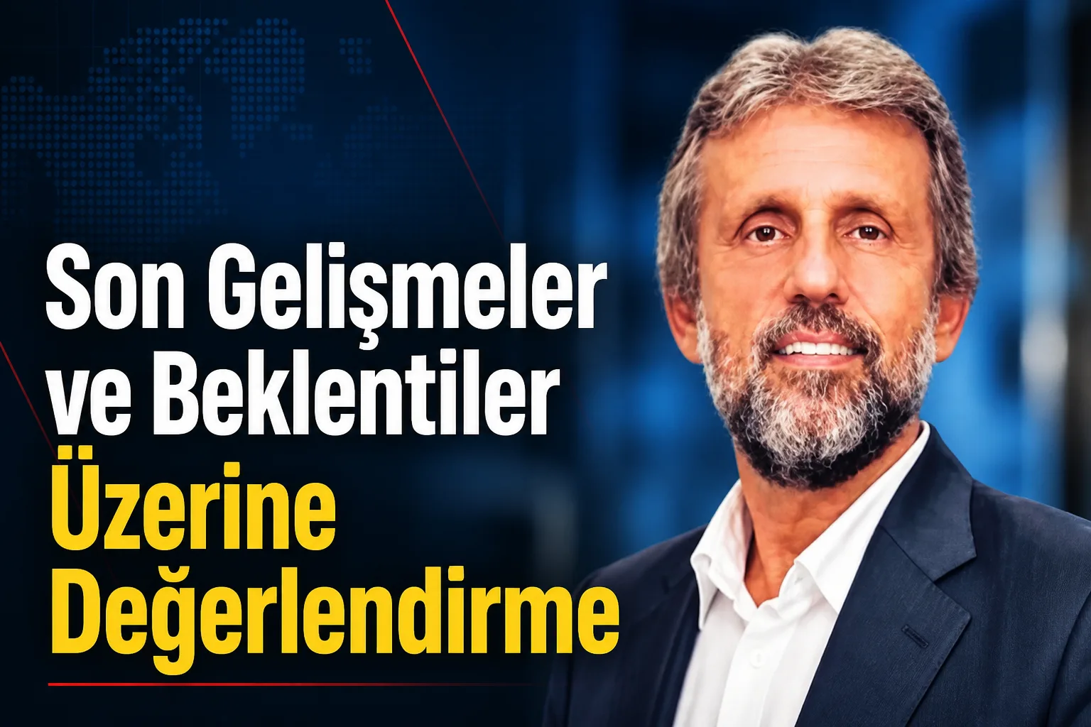 Son Gelişmeler ve Beklentiler Üzerine Değerlendirme