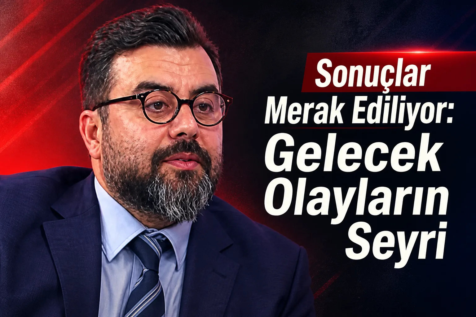 Sonuçlar Merak Ediliyor: Gelecek Olayların Seyri