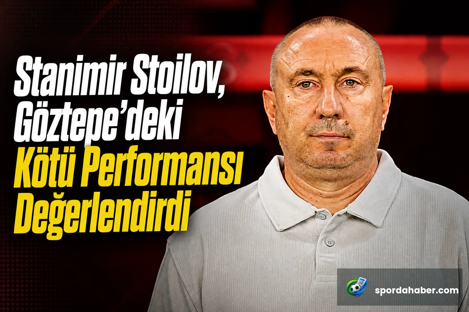 Stanimir Stoilov, Göztepe'deki Kötü Performansı Değerlendirdi