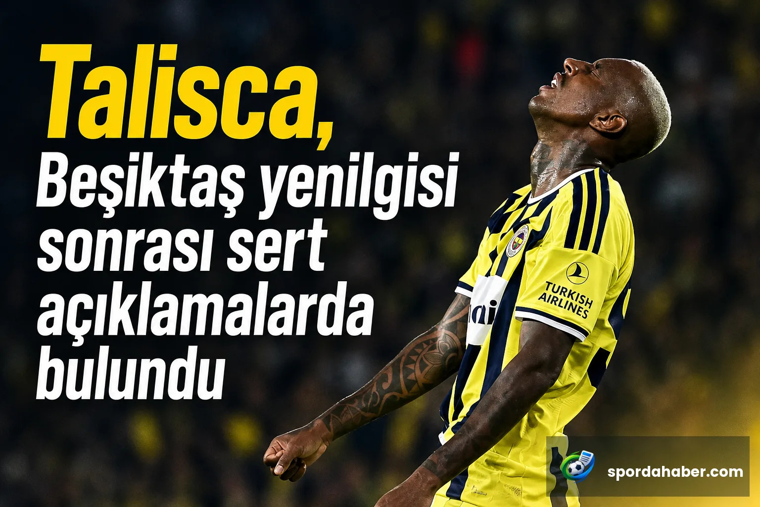 Talisca, Beşiktaş yenilgisi sonrası sert açıklamalarda bulundu
