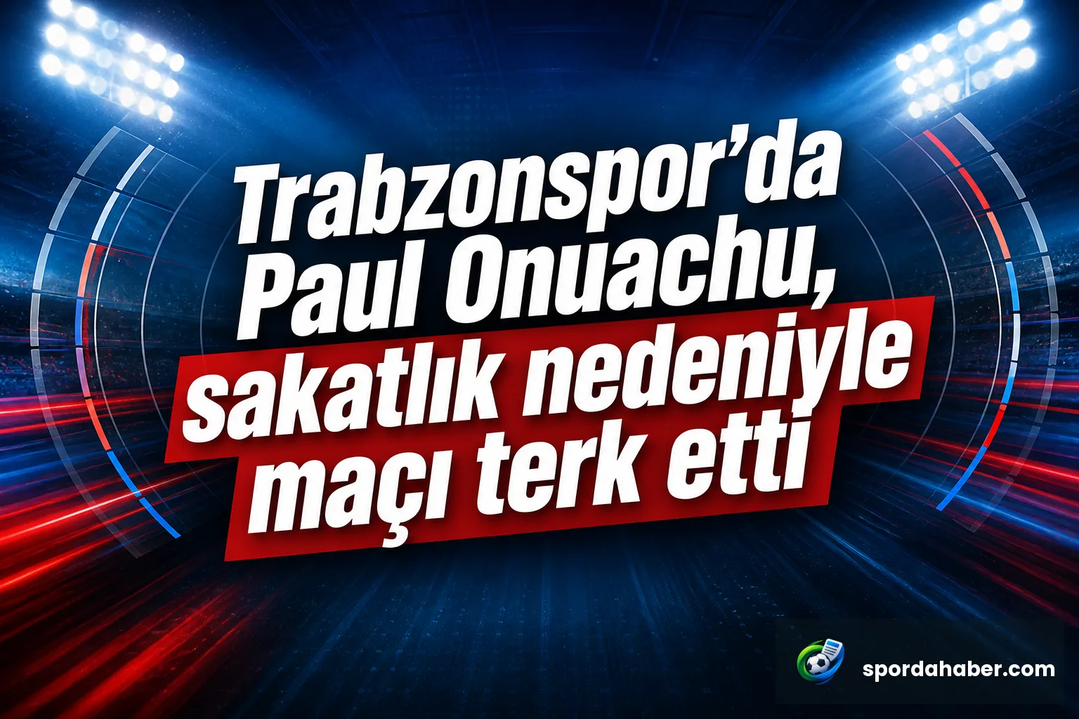 Trabzonspor'da Paul Onuachu, sakatlık nedeniyle maçı terk etti