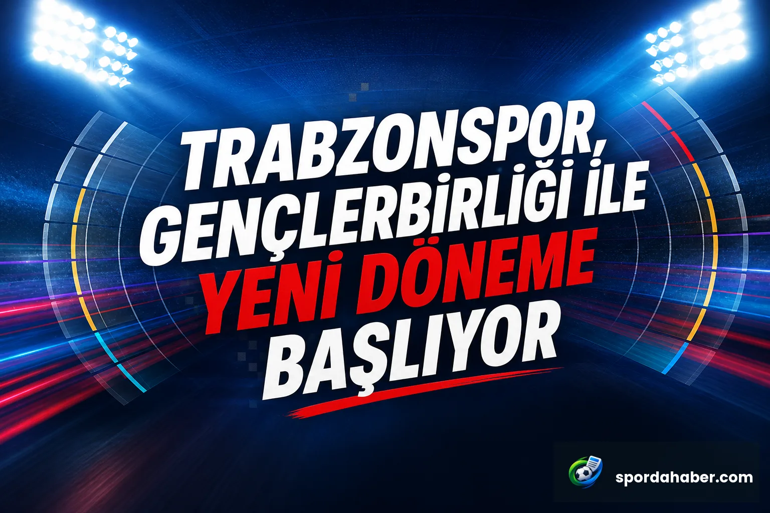 Trabzonspor, Gençlerbirliği ile Yeni Döneme Başlıyor