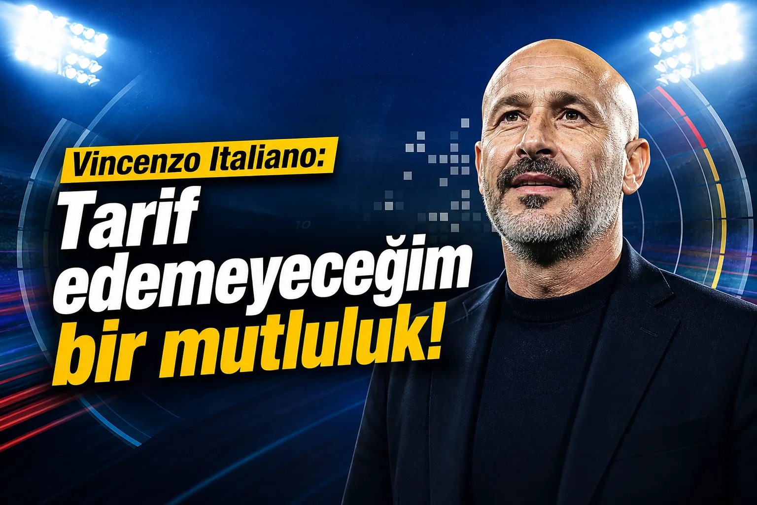 Vincenzo Italiano: Tarif edemeyeceğim bir mutluluk!