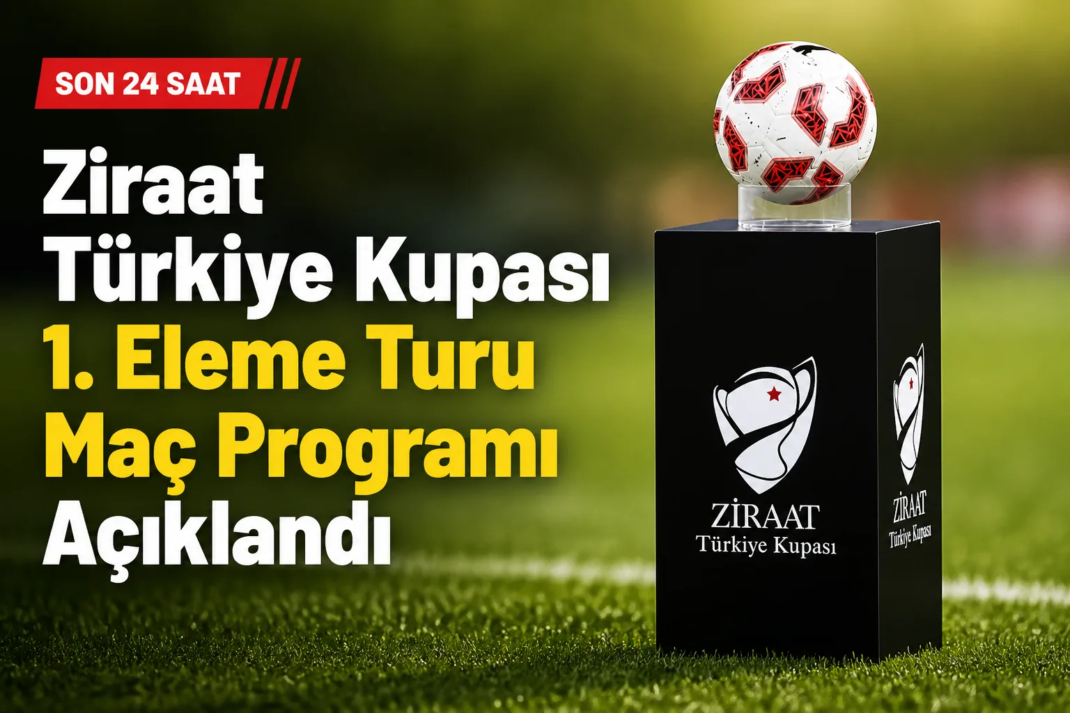 Ziraat Türkiye Kupası 1. Eleme Turu Maç Programı Açıklandı